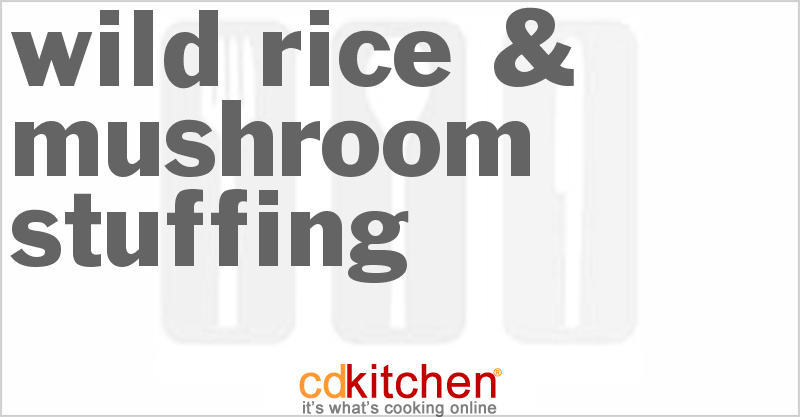 Wild Rice & Mushroom Stuffing - CDKitchen.com