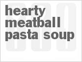 Hearty Meatball Pasta Soup