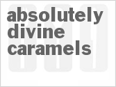 recipe for absolutely divine caramels