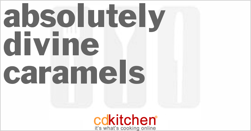 Absolutely Divine Caramels - CDKitchen.com