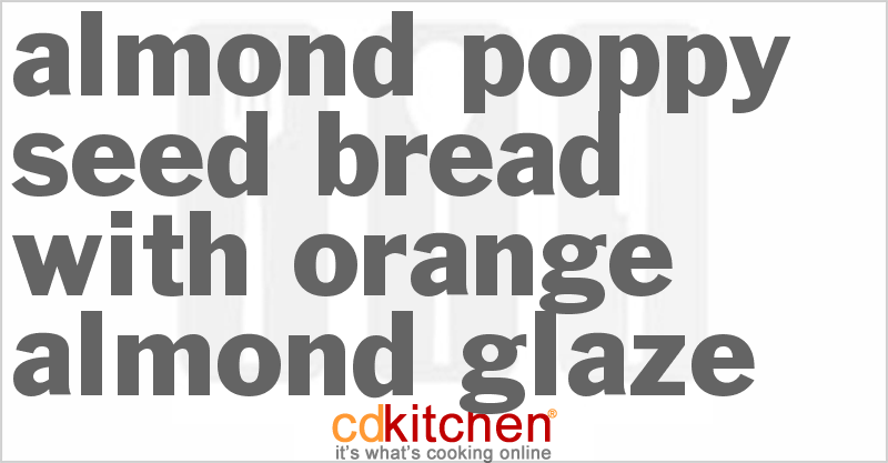 Almond Poppy Seed Bread With Orange-Almond Glaze - CDKitchen.com