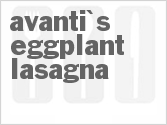 recipe for avanti's eggplant lasagna