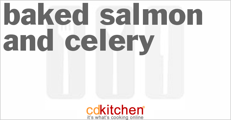 Baked Salmon And Celery - CDKitchen.com