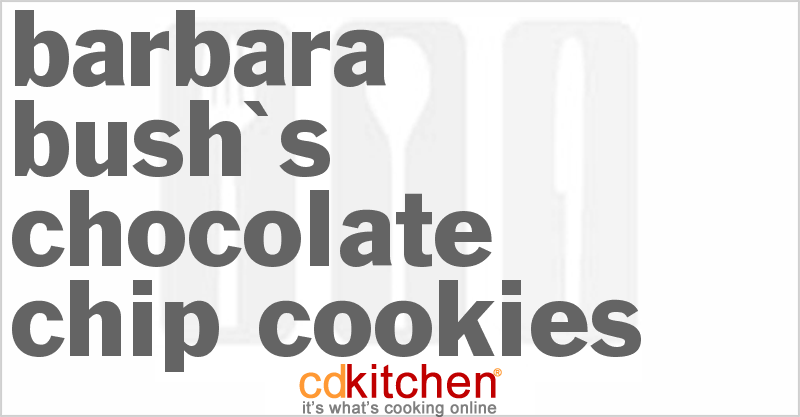Barbara Bush's Chocolate Chip Cookies - CDKitchen.com
