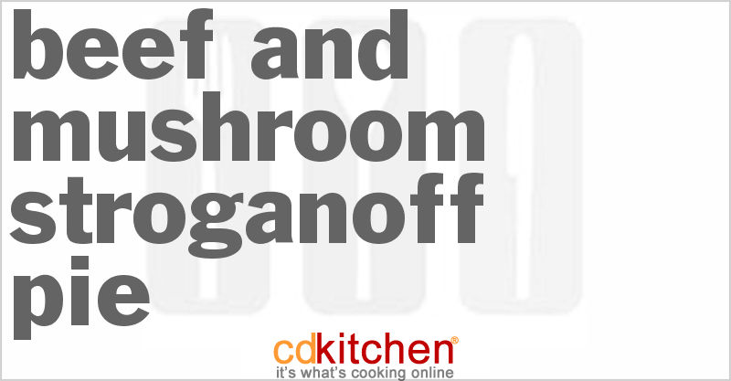 Beef and Mushroom Stroganoff Pie - CDKitchen.com
