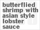 recipe for butterflied shrimp with asian-style lobster sauce