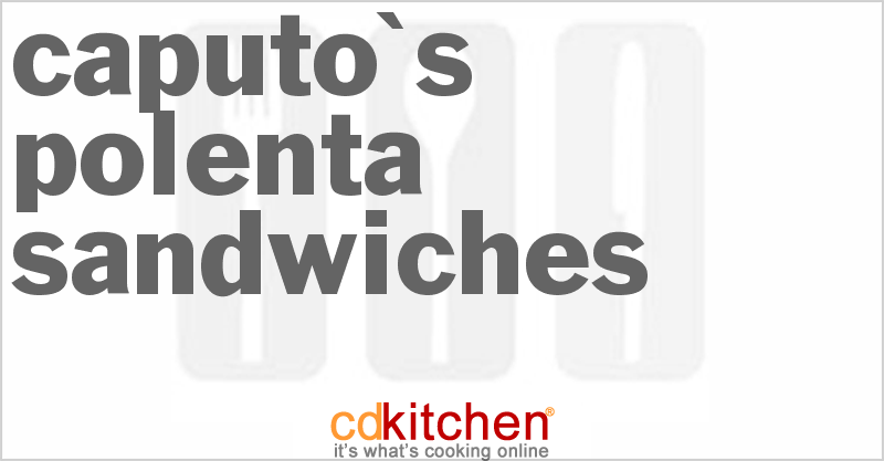 Caputo's Polenta Sandwiches - CDKitchen.com