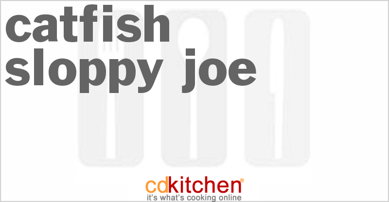 Catfish Sloppy Joe - CDKitchen.com