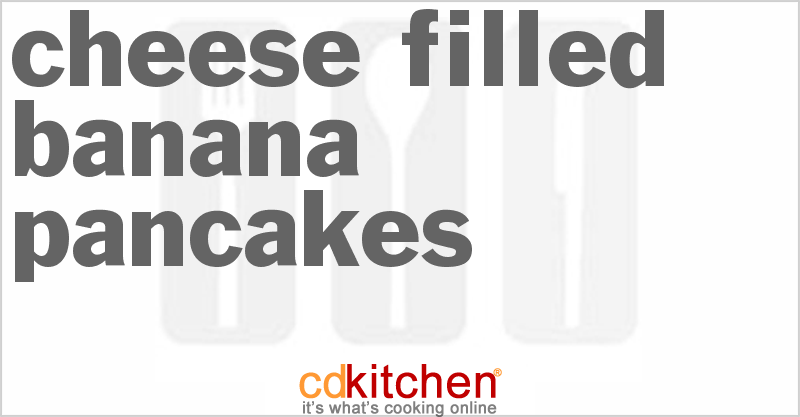 Cheese-Filled Banana Pancakes - CDKitchen.com