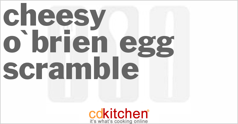 Cheesy O'Brien Egg Scramble - CDKitchen.com