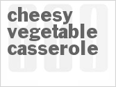 recipe for cheesy vegetable casserole