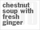 recipe for chestnut soup with fresh ginger