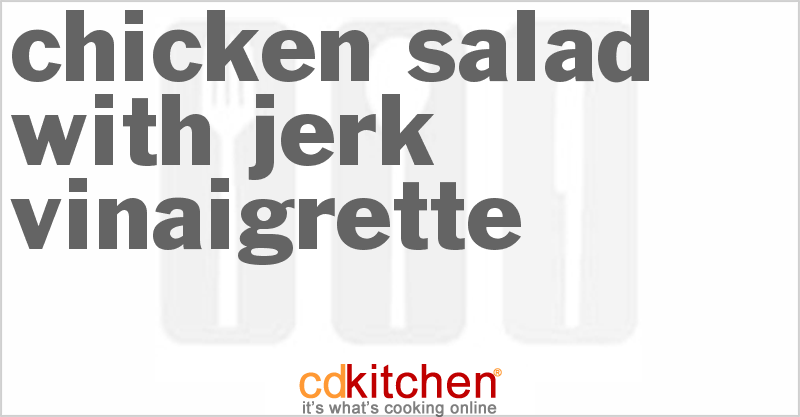 Chicken Salad With Jerk Vinaigrette - CDKitchen.com
