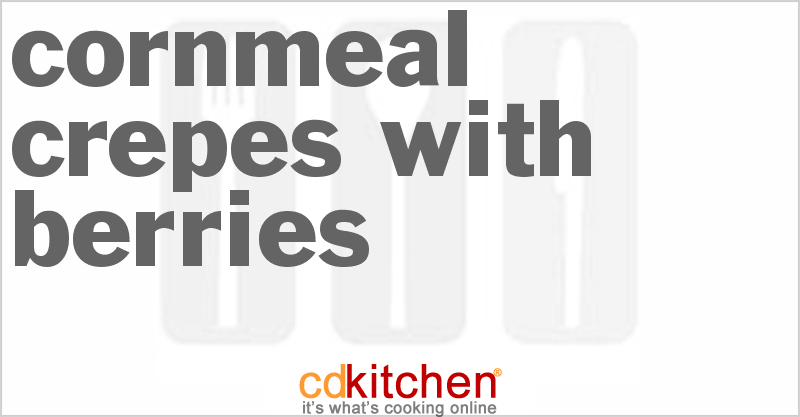 Cornmeal Crepes With Berries - CDKitchen.com