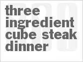 recipe for three-ingredient cube steak dinner