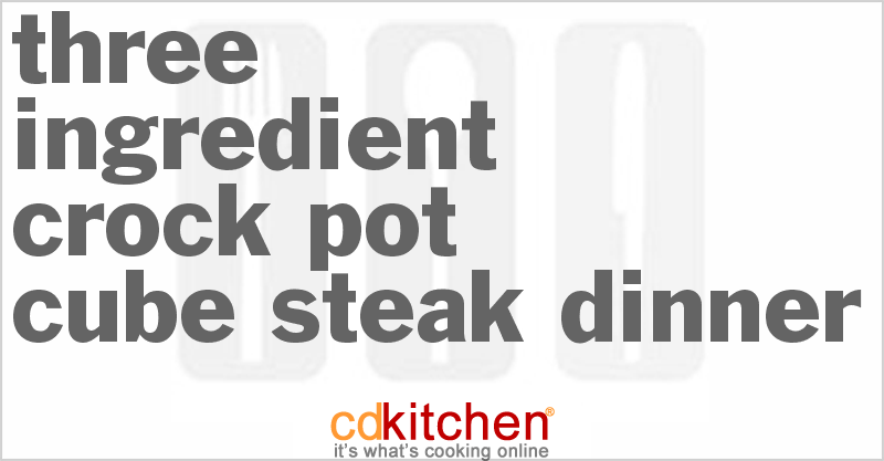 Three-Ingredient Cube Steak Dinner - CDKitchen.com