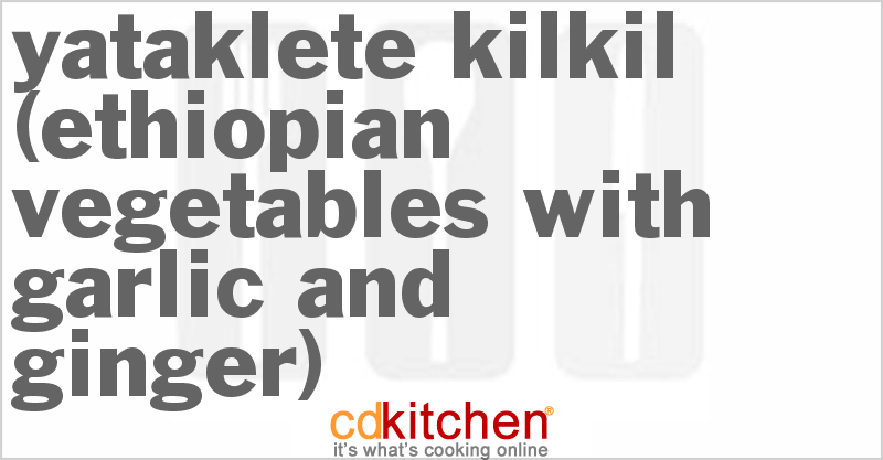 Yataklete Kilkil (Ethiopian Vegetables with Garlic and Ginger) - CDKitchen.com