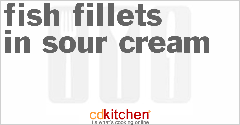 Fish Fillets In Sour Cream - CDKitchen.com