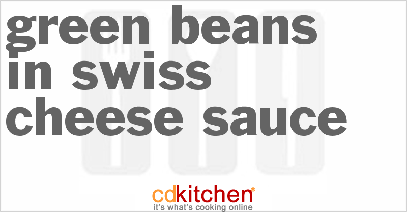 Green Beans in Swiss Cheese Sauce - CDKitchen.com