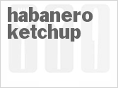 recipe for habanero ketchup