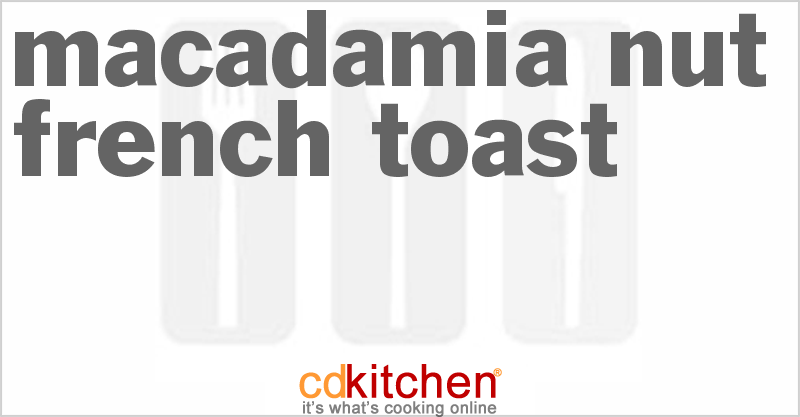 Macadamia Nut French Toast - CDKitchen.com
