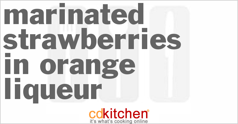 Marinated Strawberries In Orange Liqueur - CDKitchen.com