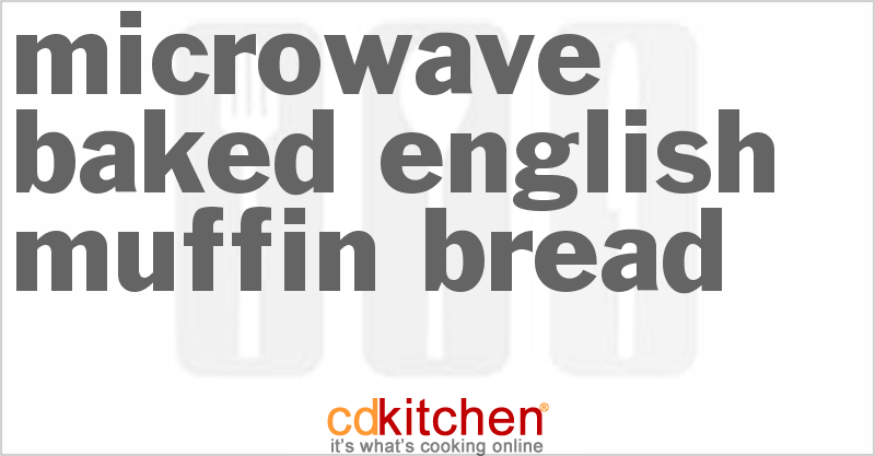 Microwave-Baked English Muffin Bread - CDKitchen.com