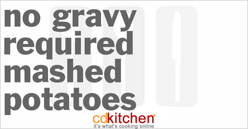 No Gravy Required Mashed Potatoes - CDKitchen.com