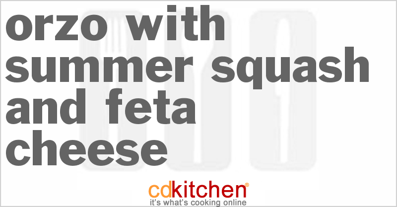 Orzo With Summer Squash And Feta Cheese - CDKitchen.com