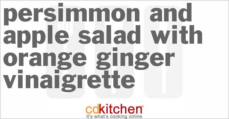 Persimmon and Apple Salad with Orange-Ginger Vinaigrette - CDKitchen.com
