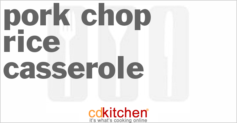 Pork-Chop Rice Casserole - CDKitchen.com