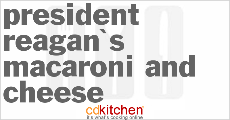 President Reagan's Macaroni and Cheese - CDKitchen.com