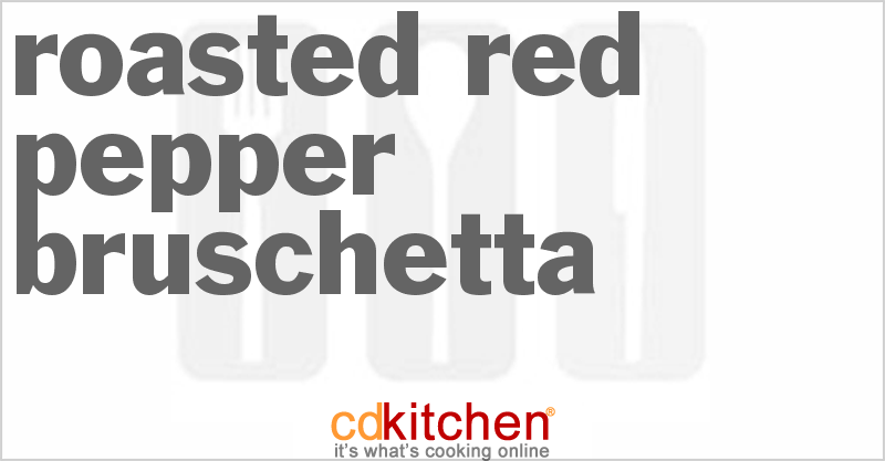 Roasted Red Pepper Bruschetta - CDKitchen.com