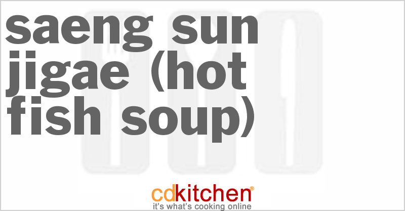 Saeng Sun Jigae (Hot Fish Soup) - CDKitchen.com