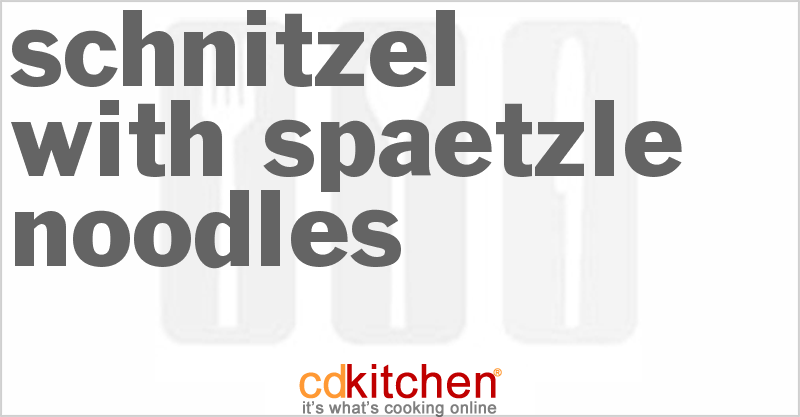 Schnitzel With Spaetzle Noodles - CDKitchen.com
