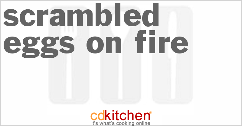 Scrambled Eggs on Fire - CDKitchen.com