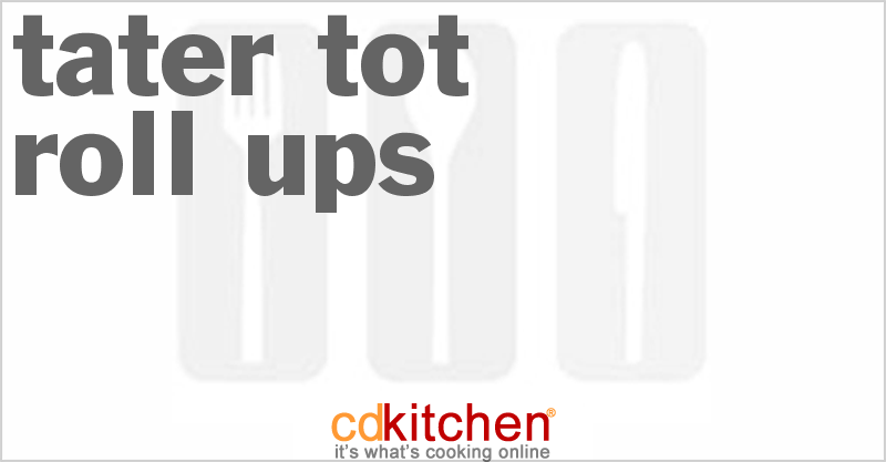 Tater Tot Roll-Ups - CDKitchen.com