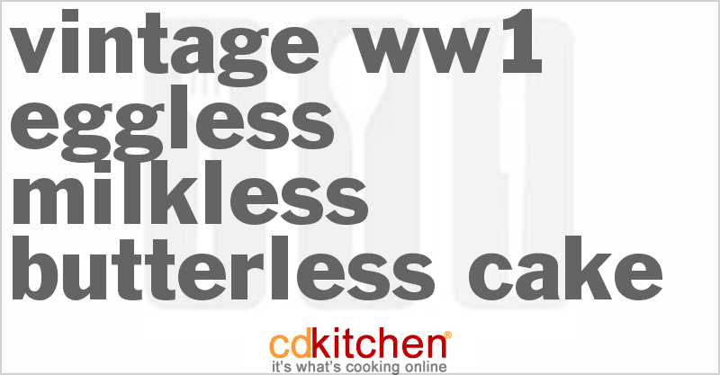 Vintage WW1 Eggless Milkless Butterless Cake - CDKitchen.com