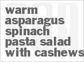 recipe for warm asparagus spinach pasta salad with cashews