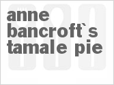 Anne Bancroft's Tamale Pie