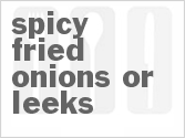 Spicy Fried Onions or Leeks