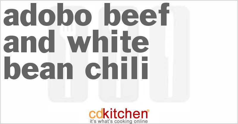 Adobo Beef And White Bean Chili - CDKitchen.com