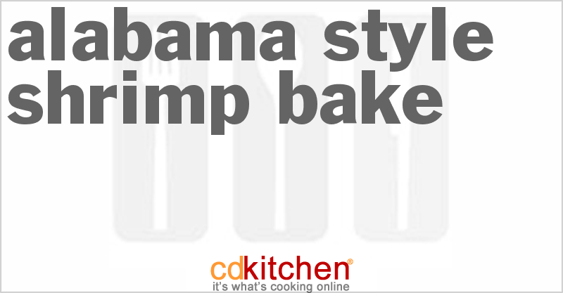 Alabama Style Shrimp Bake - CDKitchen.com