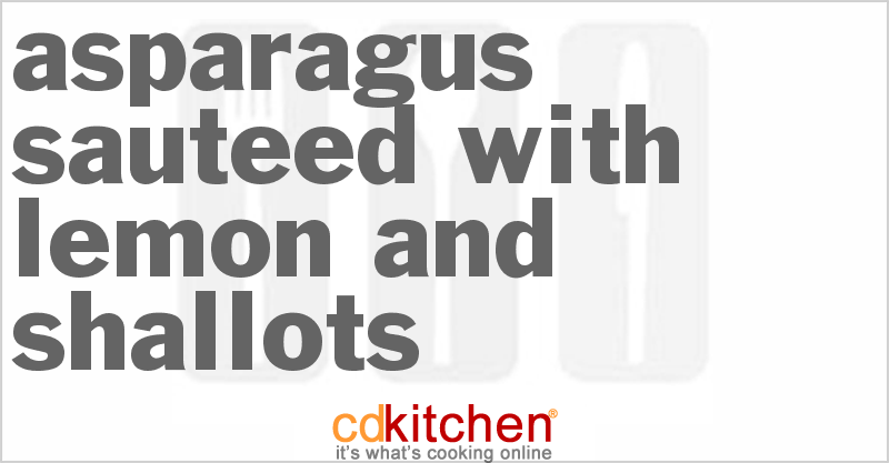 Asparagus Sauteed With Lemon And Shallots - CDKitchen.com