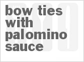 recipe for bow ties with palomino sauce