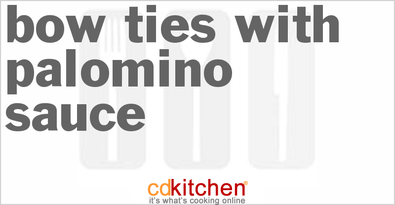 Bow Ties With Palomino Sauce - CDKitchen.com
