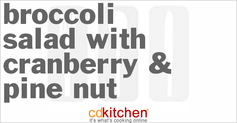 Broccoli Salad with Cranberry & Pine Nut - CDKitchen.com
