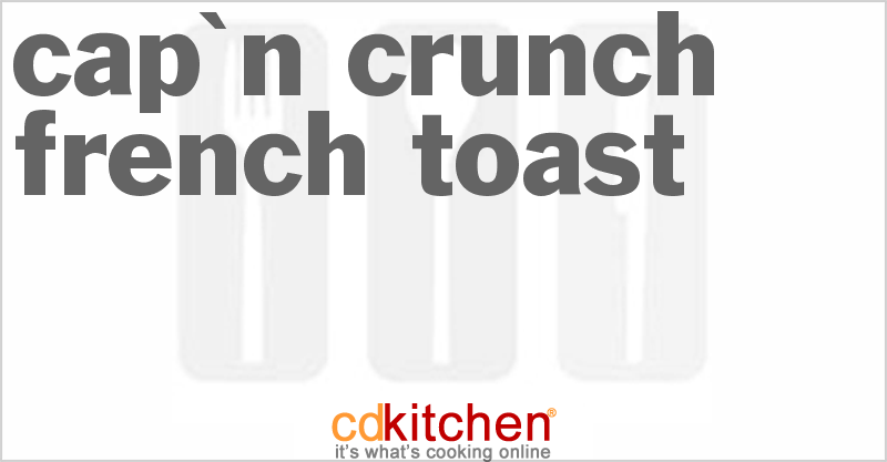 Cap'n Crunch French Toast - CDKitchen.com