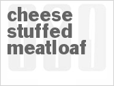 recipe for cheese-stuffed meatloaf