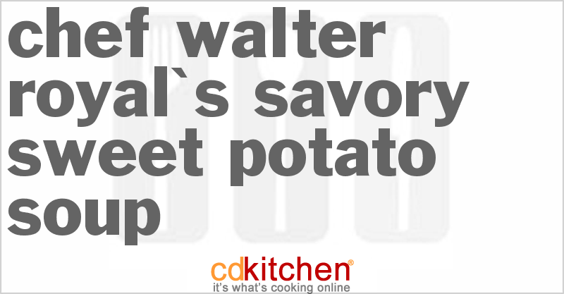 Chef Walter Royal's Savory Sweet Potato Soup - CDKitchen.com